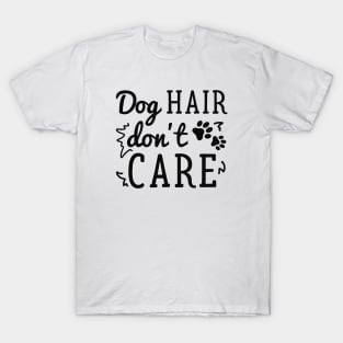 Dog Hair Don’t Care T-Shirt